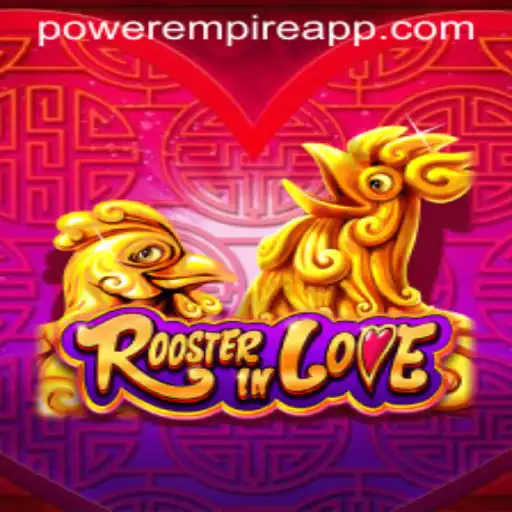 RoosterInLove: Unveiling a New Dimension in Gaming by Power Empire Gaming