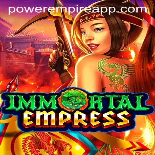 ImmortalEmpress: Conquer the Realms with Power Empire Gaming