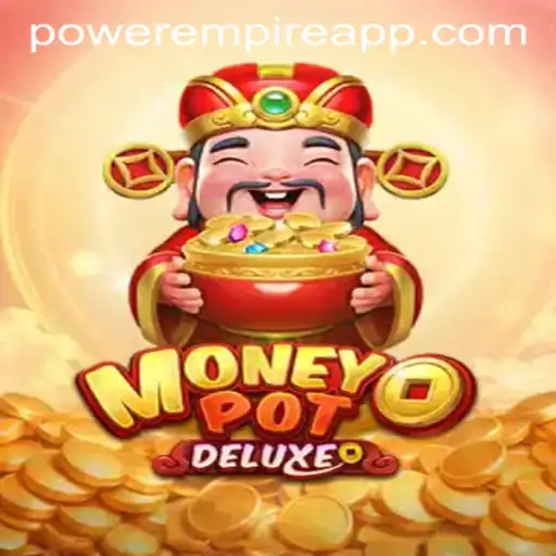 Exploring the Excitement of MoneyPotDELUXE: Power Empire Gaming's Latest Sensation